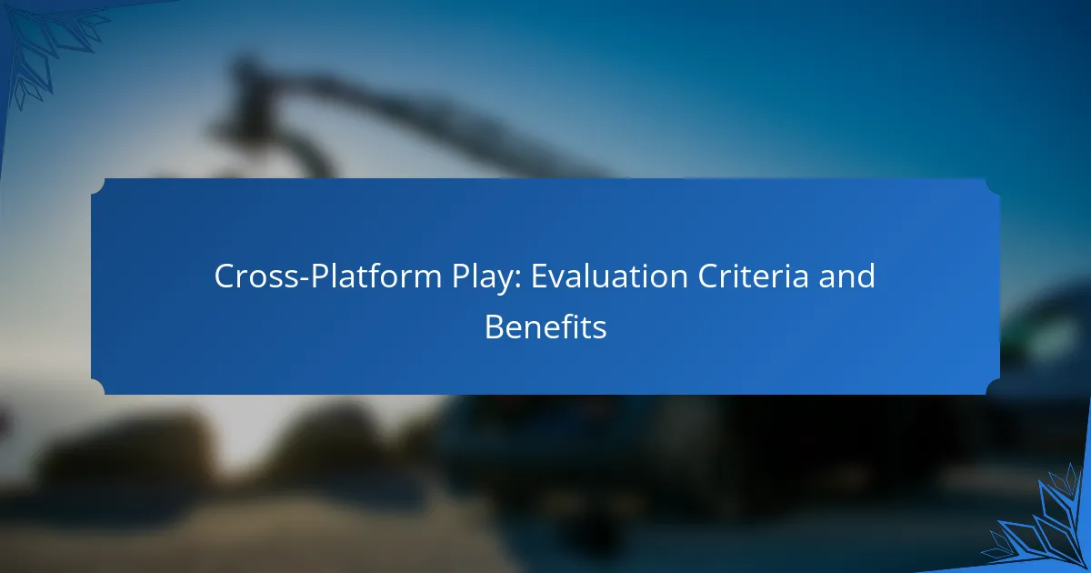 Cross-Platform Play: Evaluation Criteria and Benefits