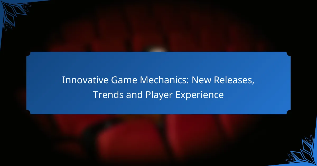 Innovative Game Mechanics: New Releases, Trends and Player Experience