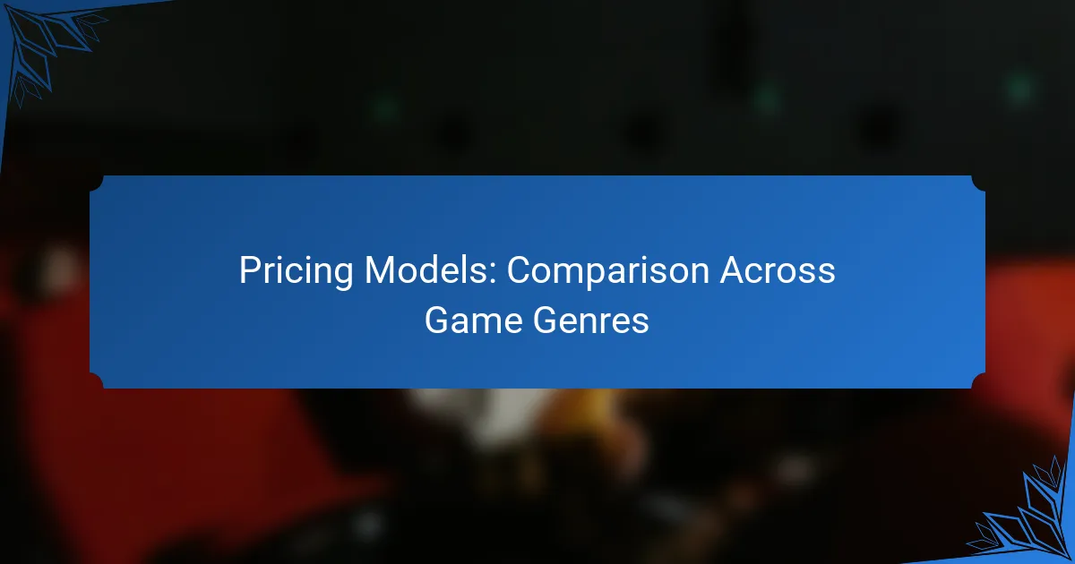 Pricing Models: Comparison Across Game Genres