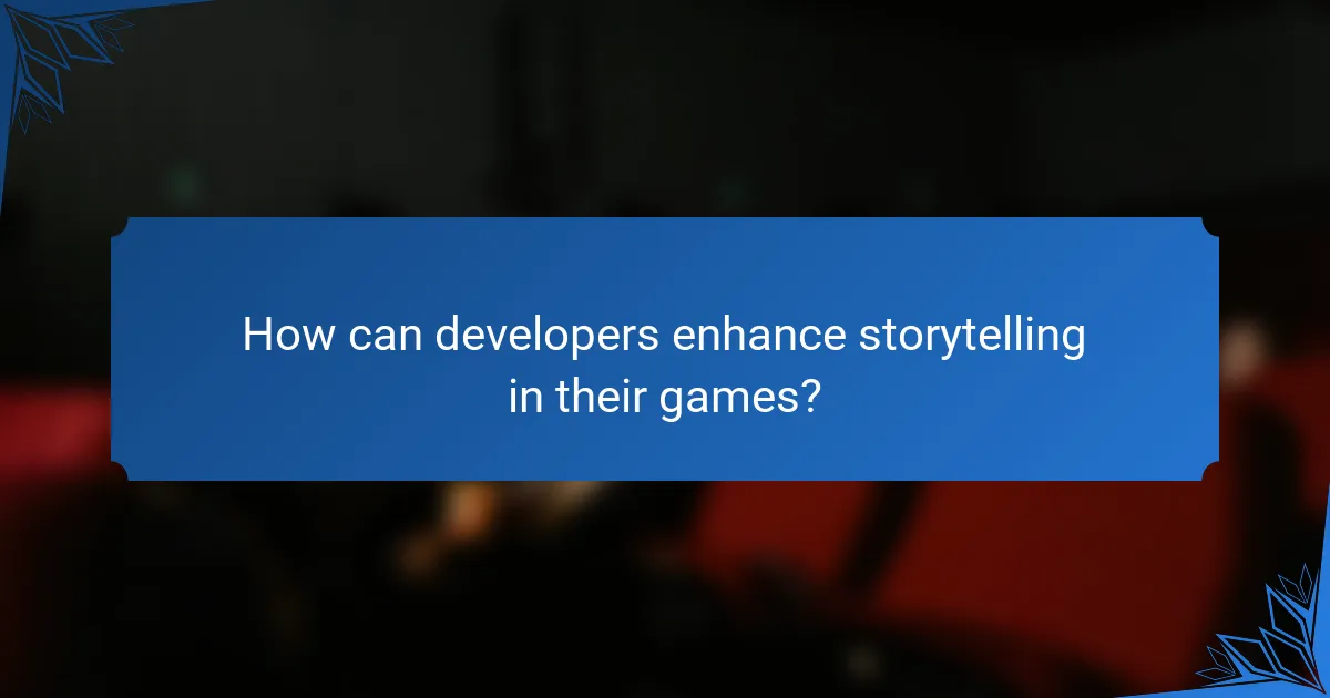 How can developers enhance storytelling in their games?