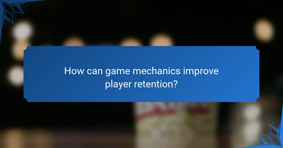 How can game mechanics improve player retention?