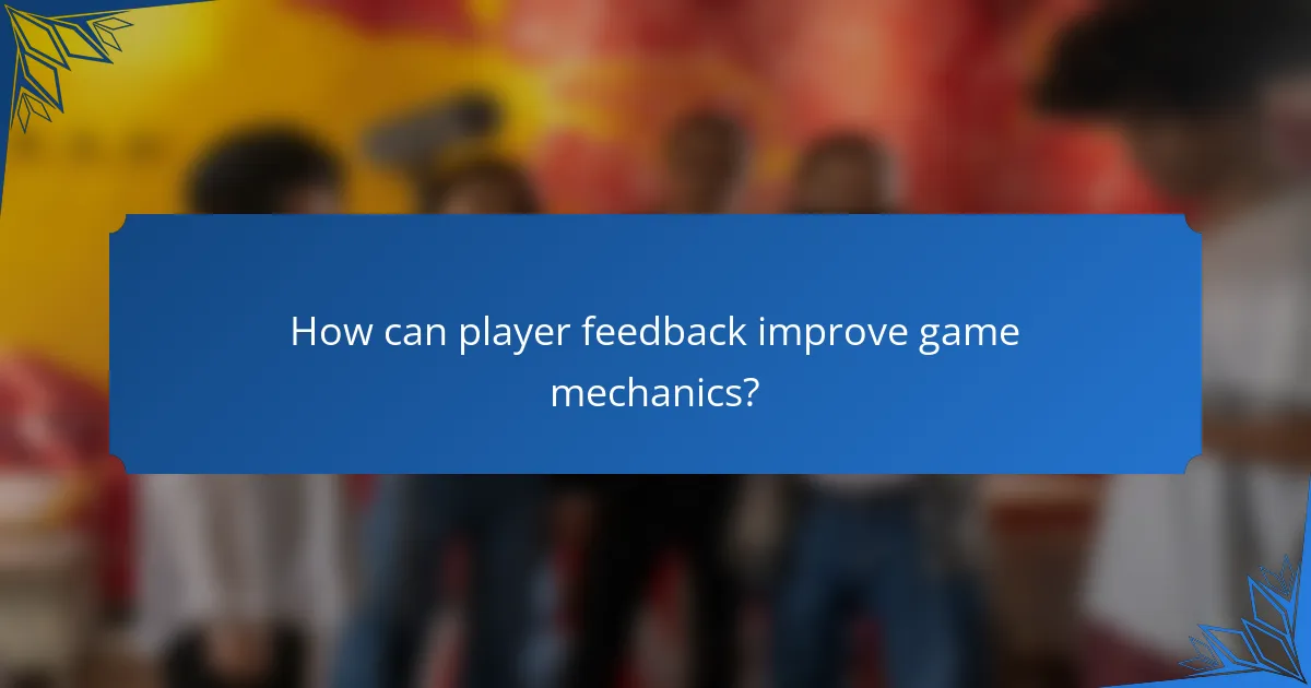 How can player feedback improve game mechanics?