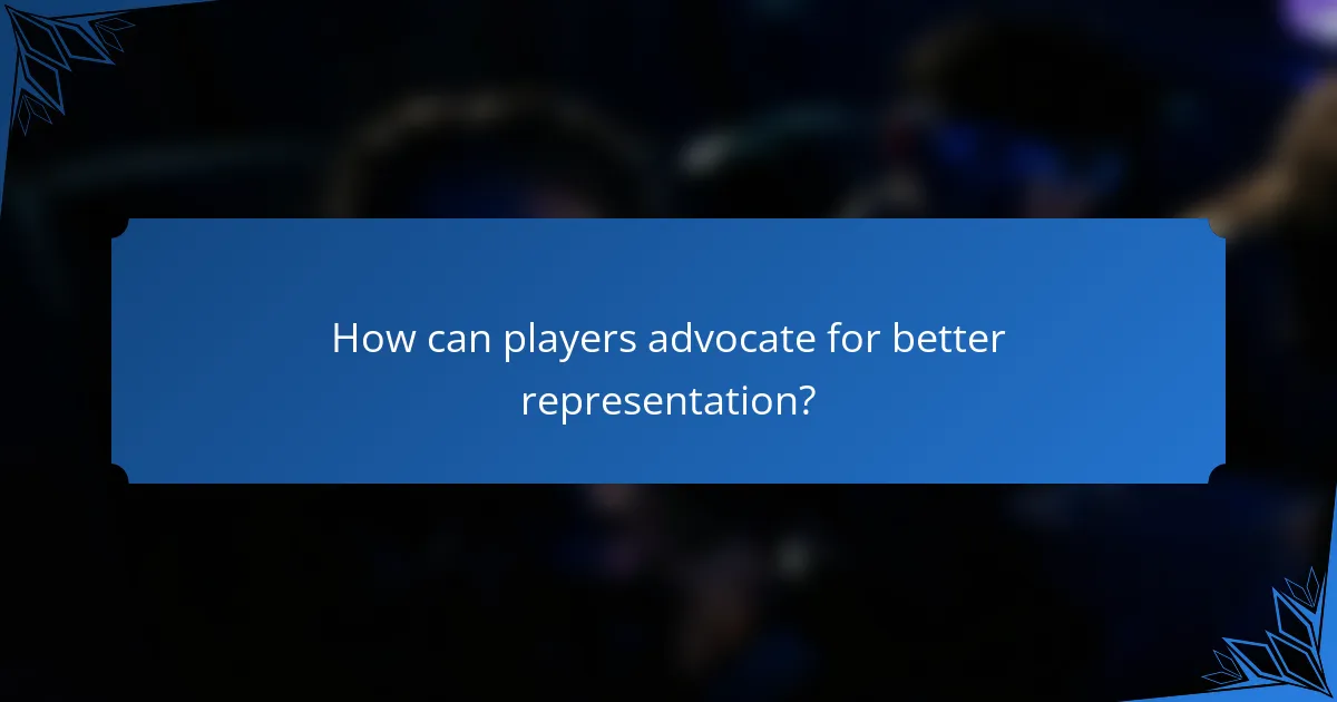 How can players advocate for better representation?