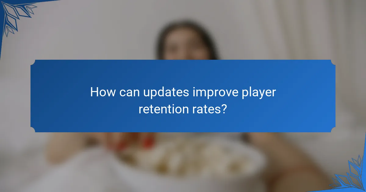 How can updates improve player retention rates?