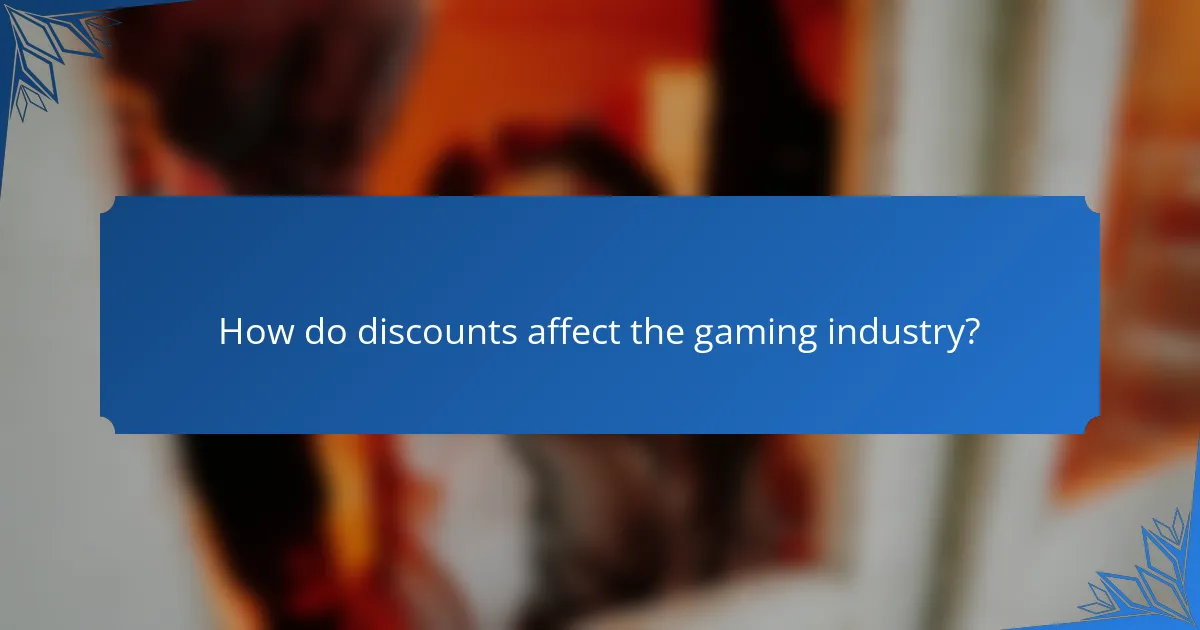 How do discounts affect the gaming industry?