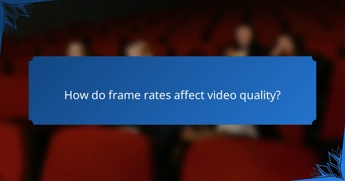 How do frame rates affect video quality?
