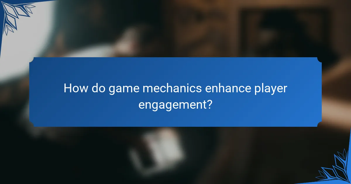 How do game mechanics enhance player engagement?