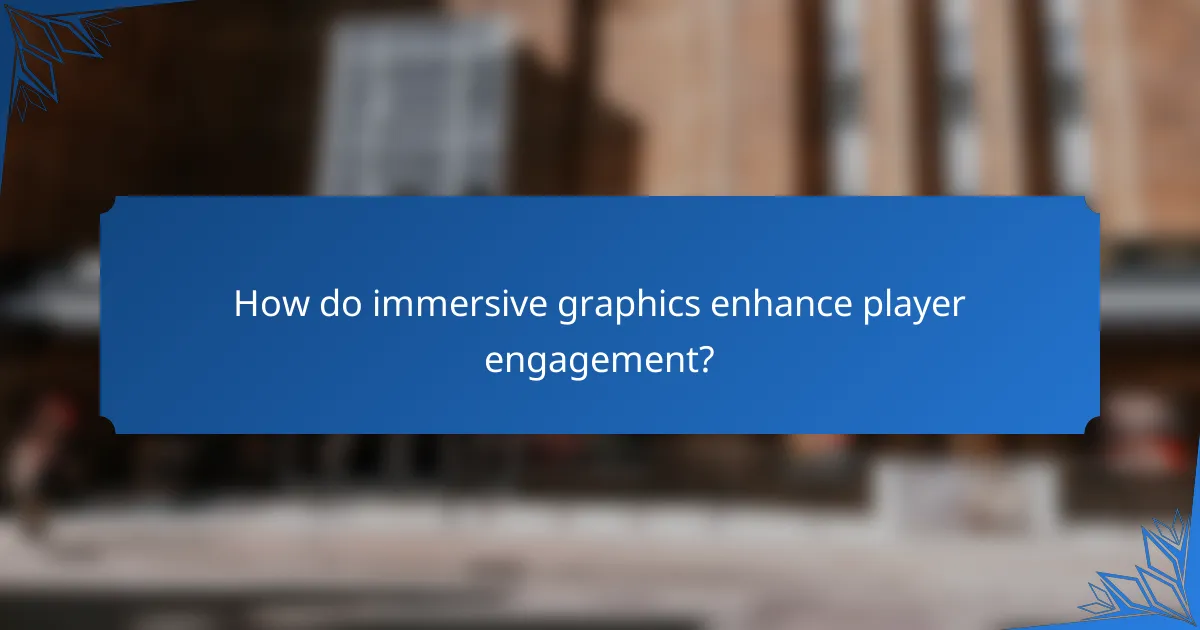 How do immersive graphics enhance player engagement?