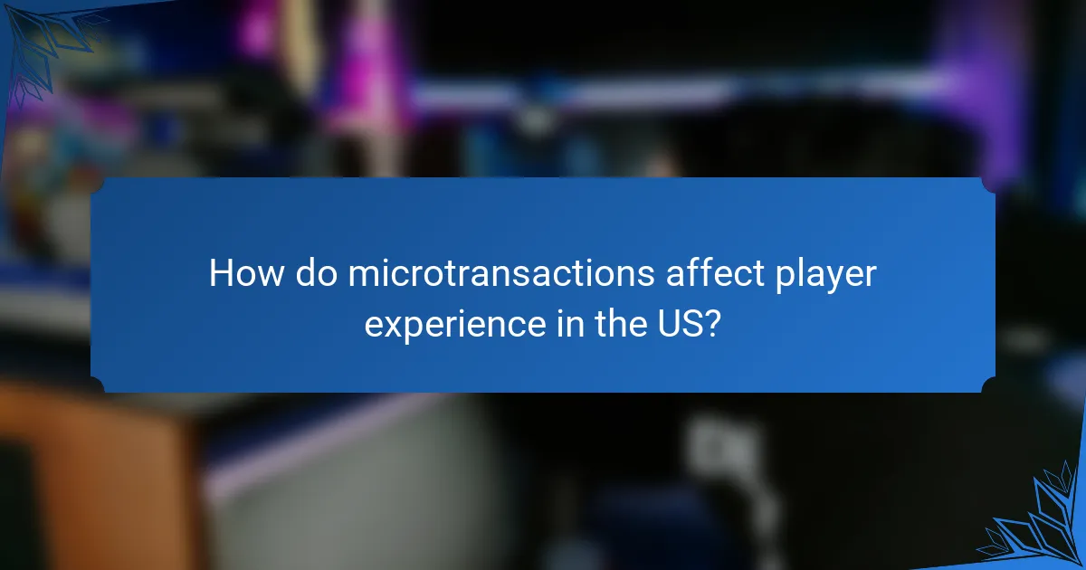 How do microtransactions affect player experience in the US?
