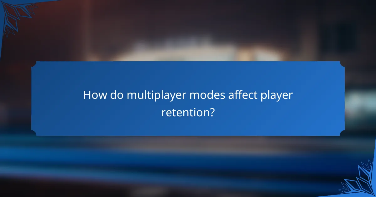 How do multiplayer modes affect player retention?