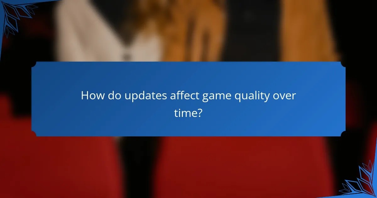 How do updates affect game quality over time?