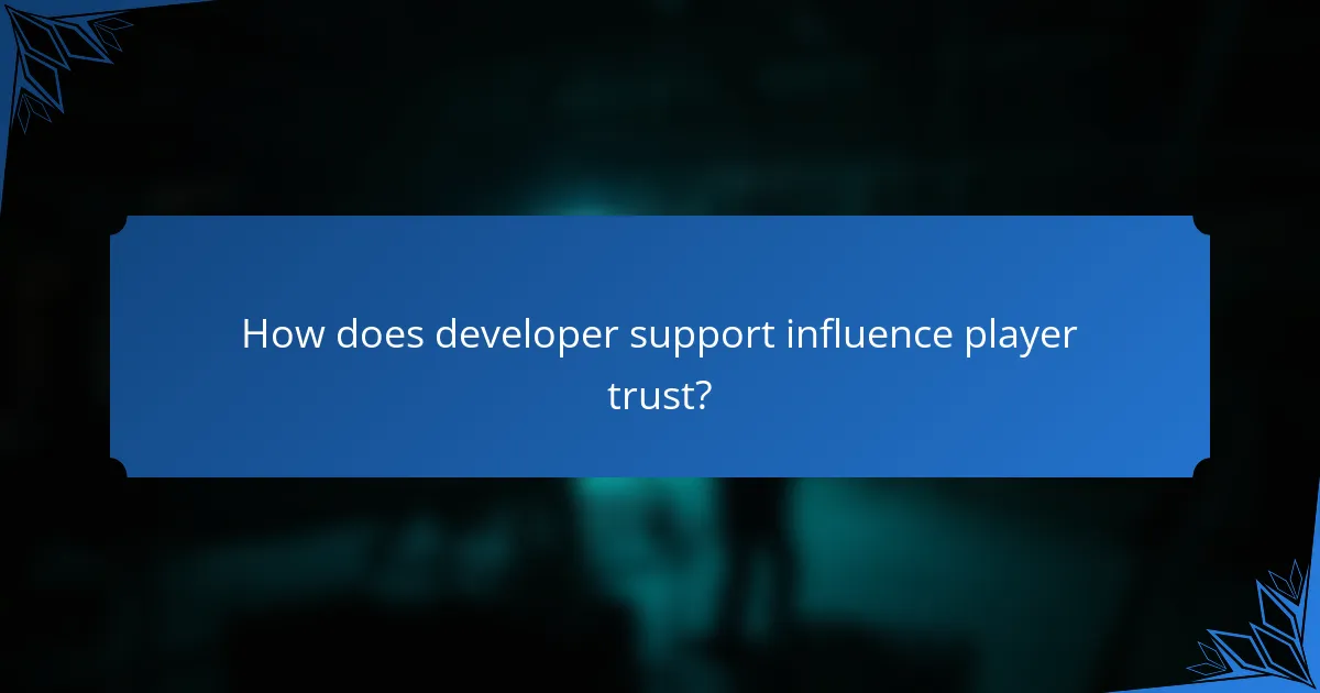 How does developer support influence player trust?