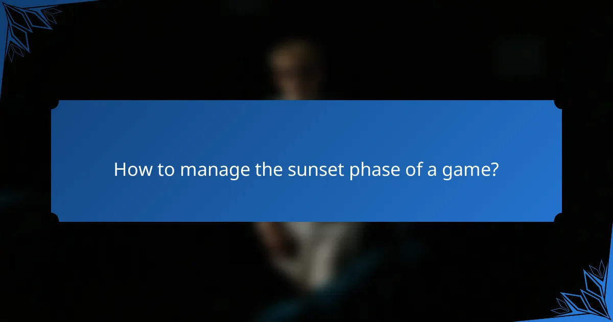How to manage the sunset phase of a game?