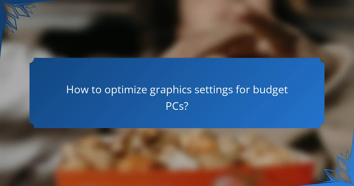 How to optimize graphics settings for budget PCs?