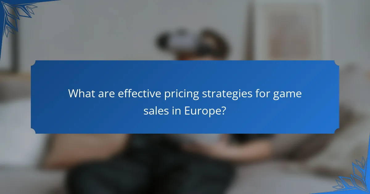 What are effective pricing strategies for game sales in Europe?