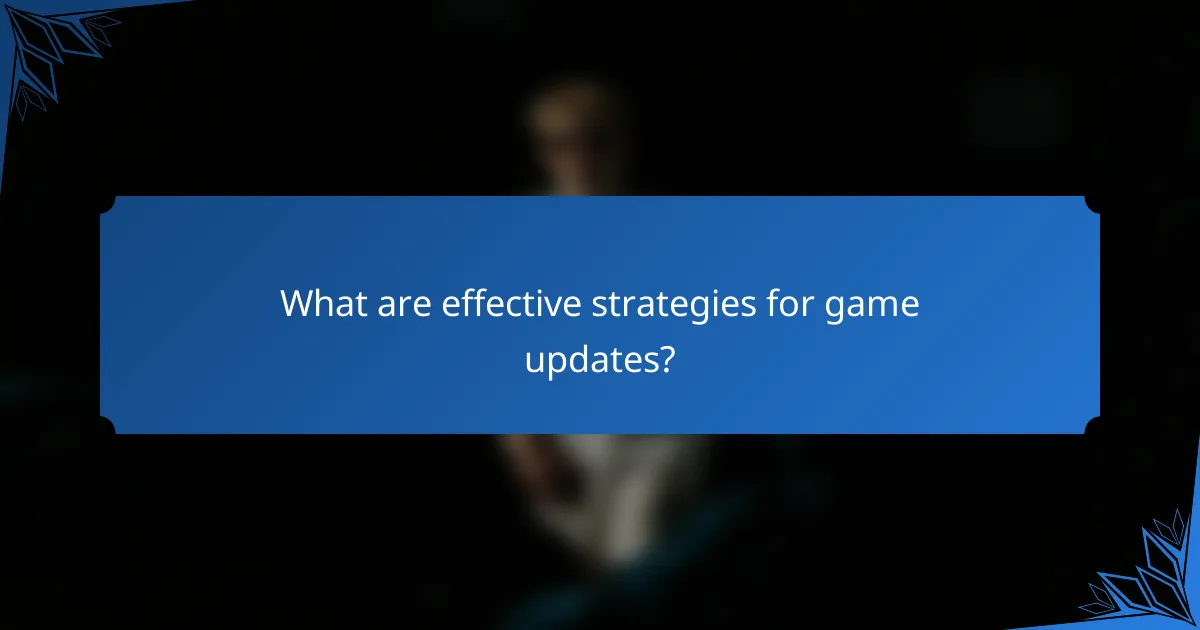 What are effective strategies for game updates?