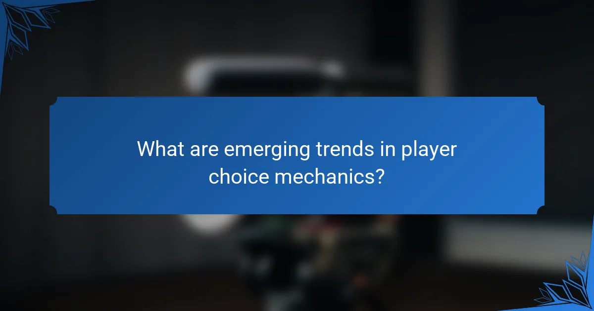 What are emerging trends in player choice mechanics?
