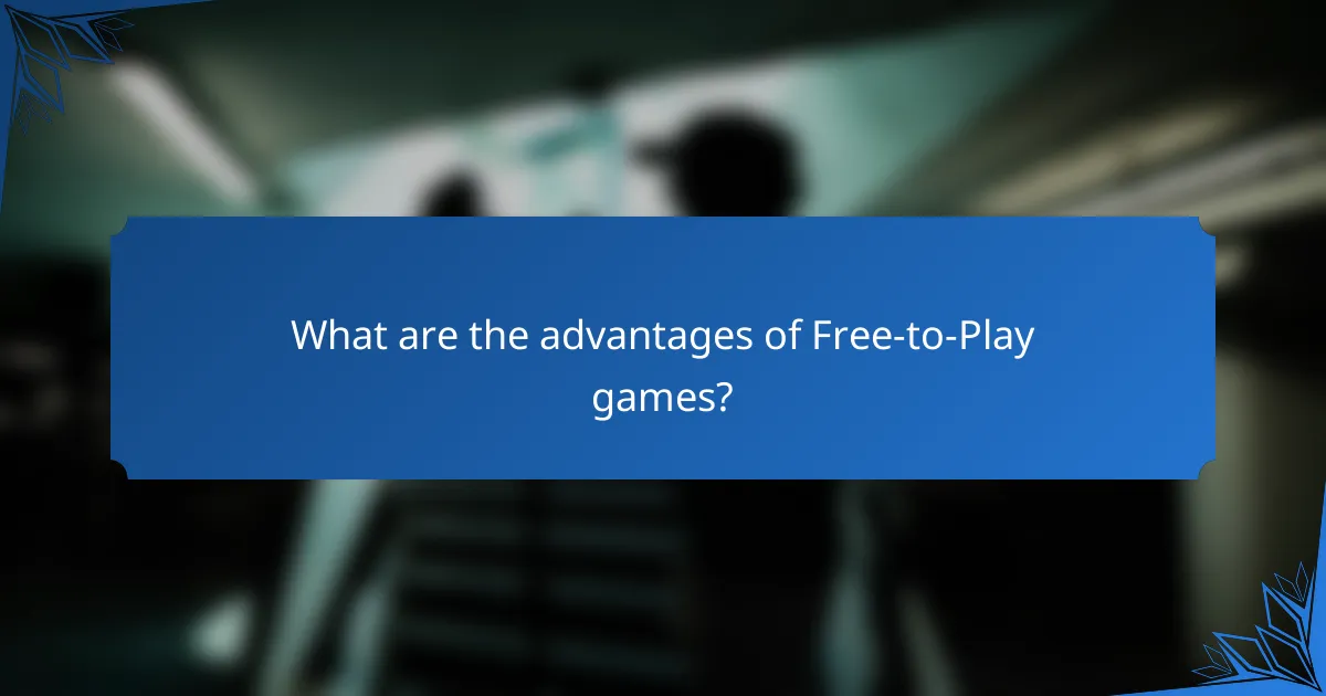 What are the advantages of Free-to-Play games?