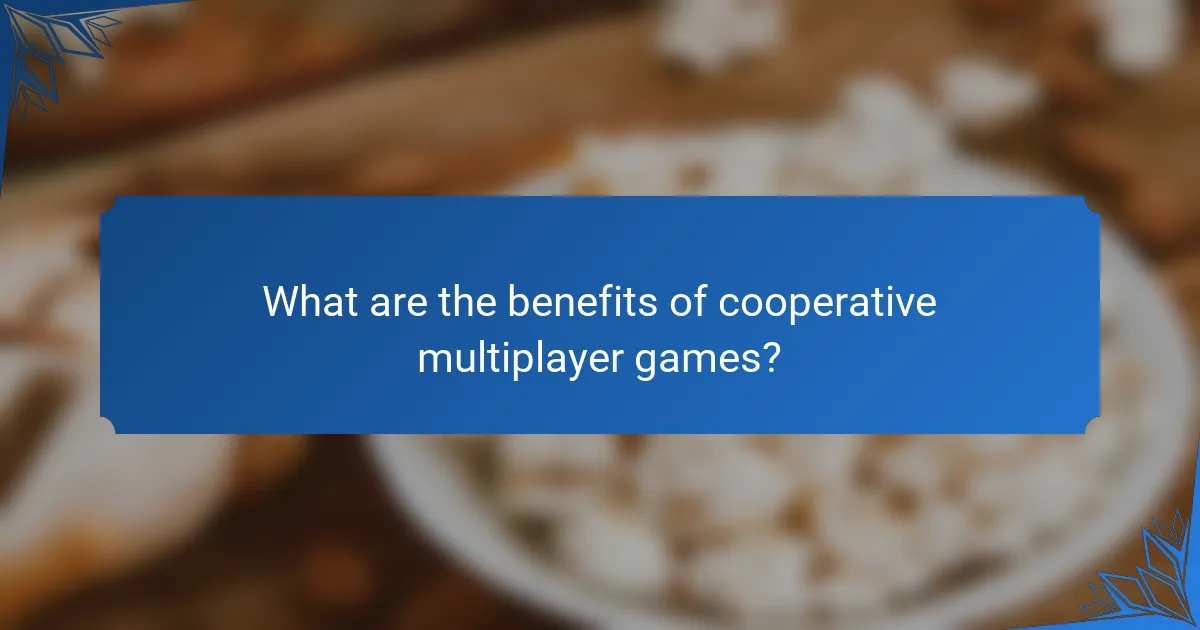 What are the benefits of cooperative multiplayer games?