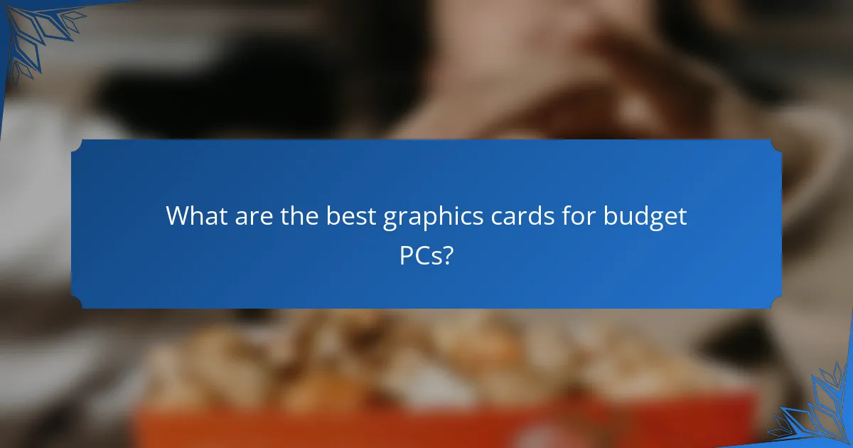 What are the best graphics cards for budget PCs?