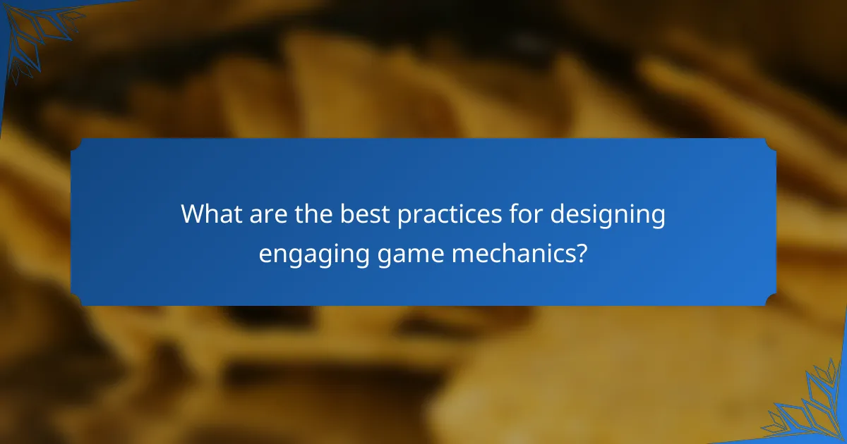 What are the best practices for designing engaging game mechanics?