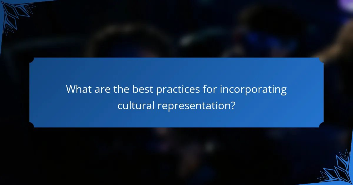 What are the best practices for incorporating cultural representation?