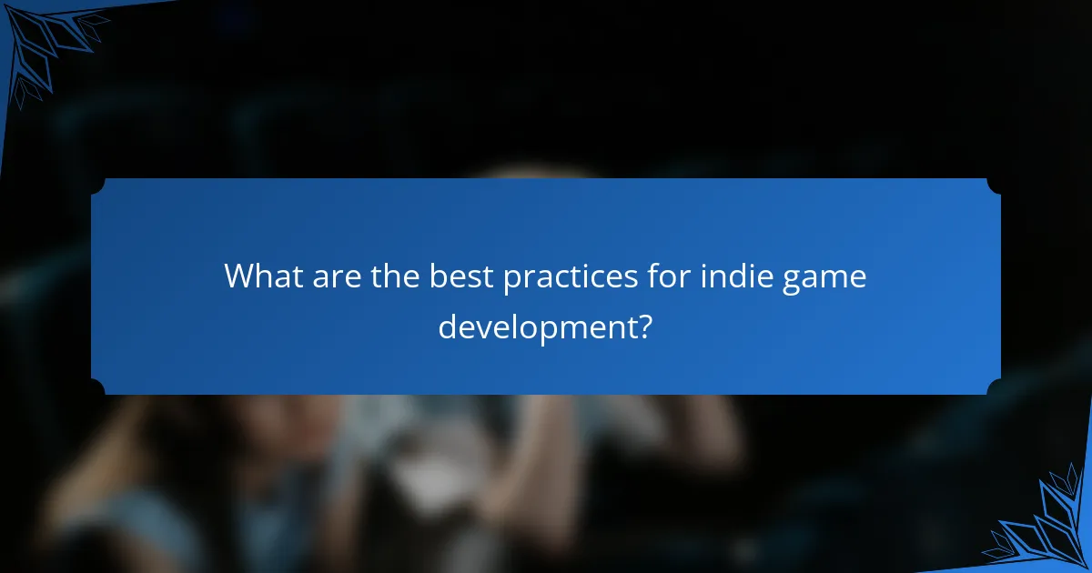 What are the best practices for indie game development?