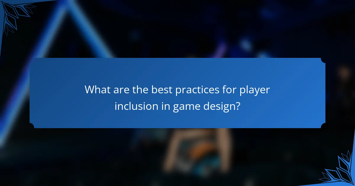 What are the best practices for player inclusion in game design?