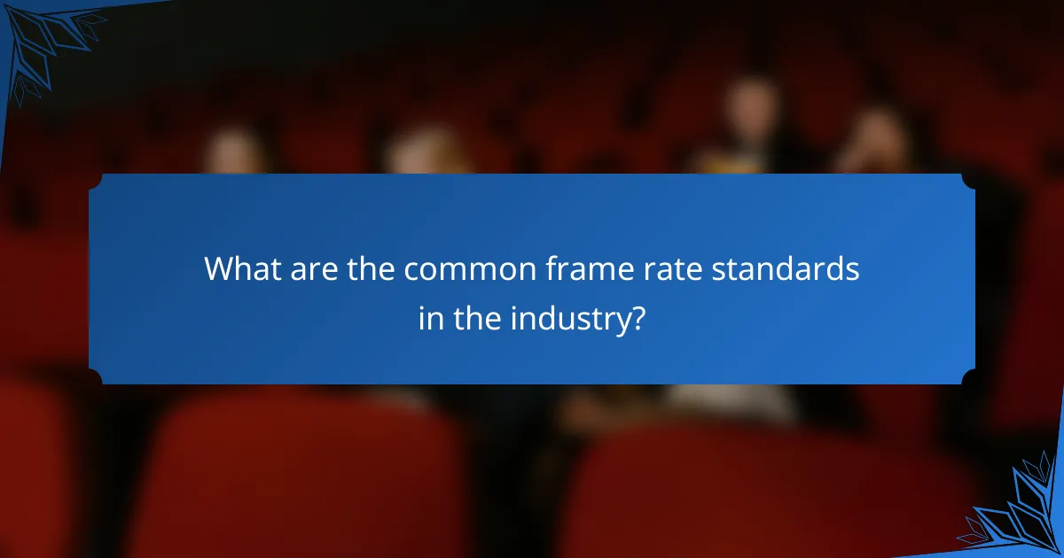 What are the common frame rate standards in the industry?
