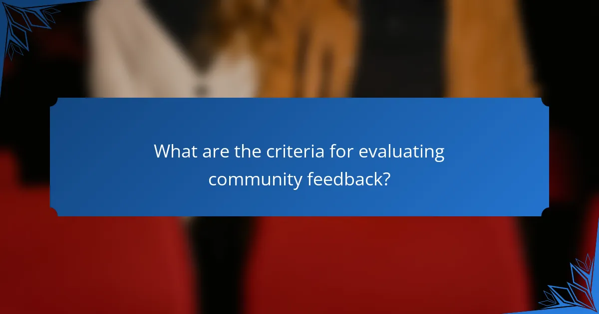 What are the criteria for evaluating community feedback?
