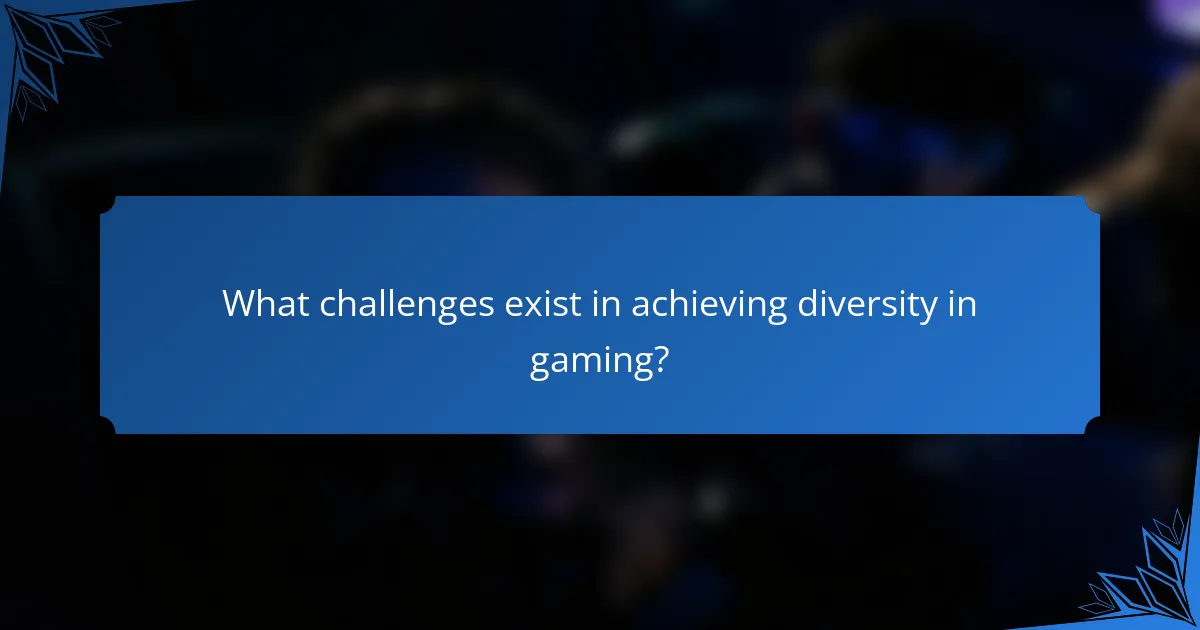 What challenges exist in achieving diversity in gaming?