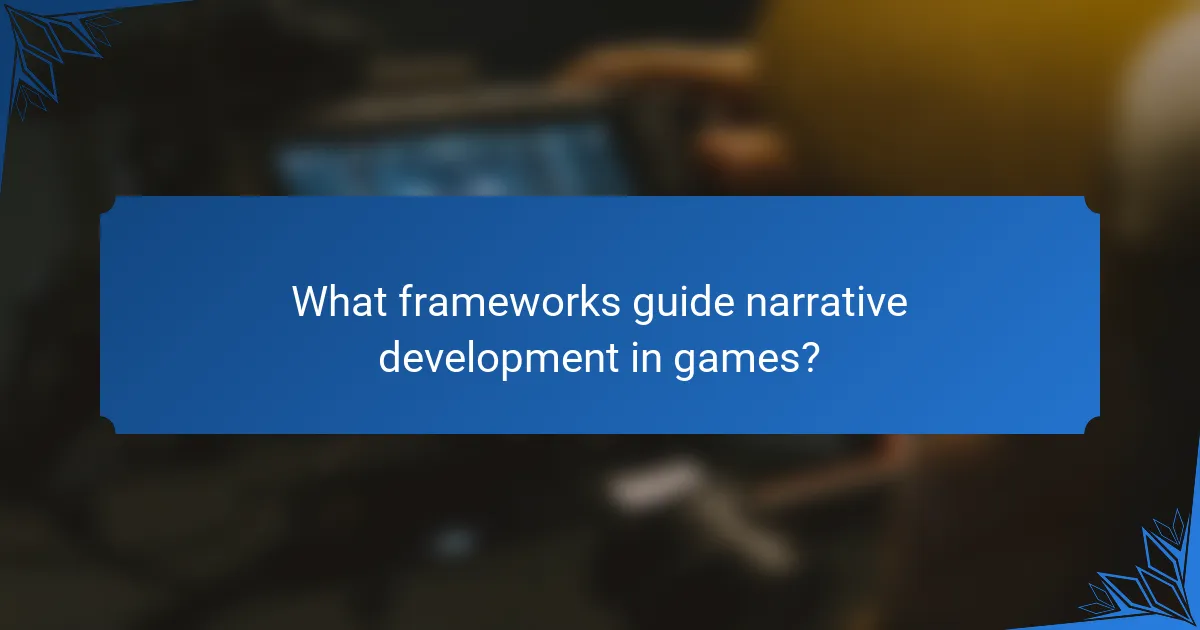 What frameworks guide narrative development in games?