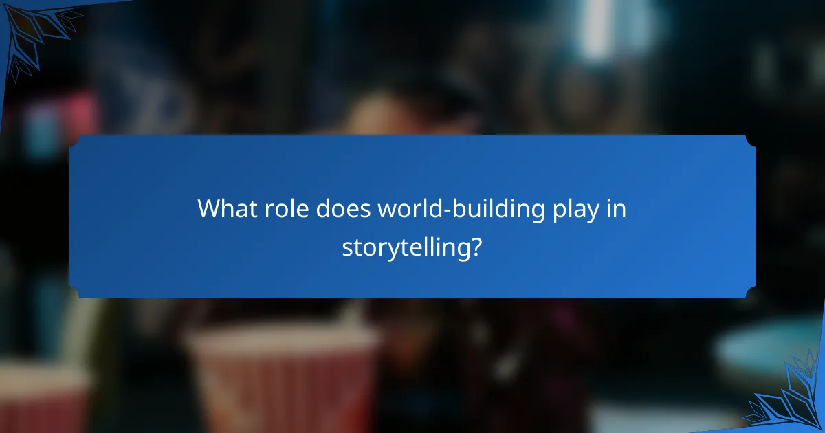 What role does world-building play in storytelling?