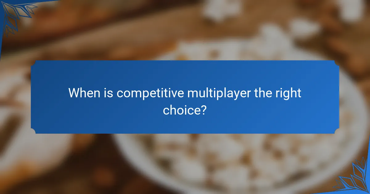 When is competitive multiplayer the right choice?