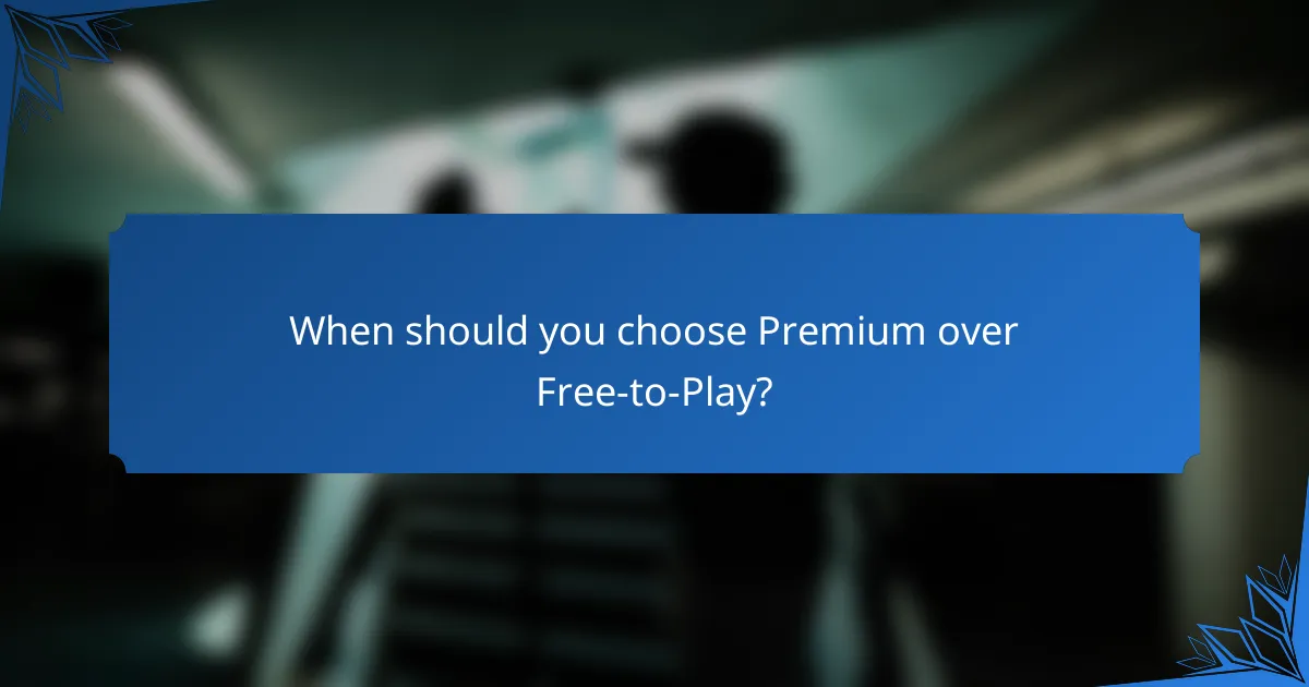 When should you choose Premium over Free-to-Play?