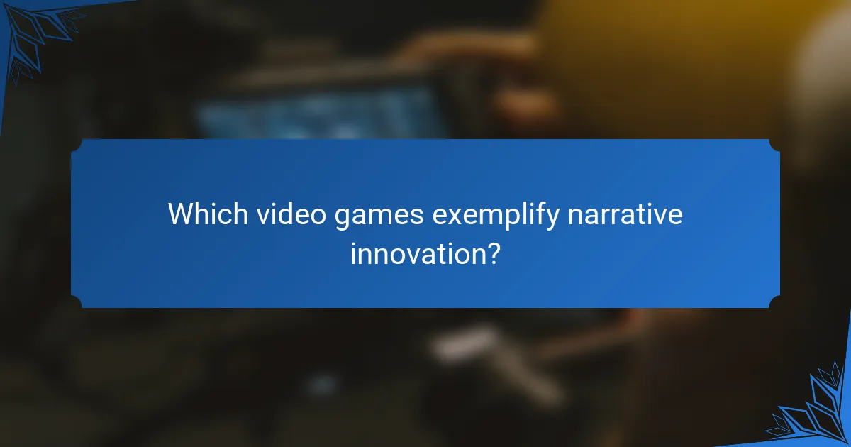 Which video games exemplify narrative innovation?