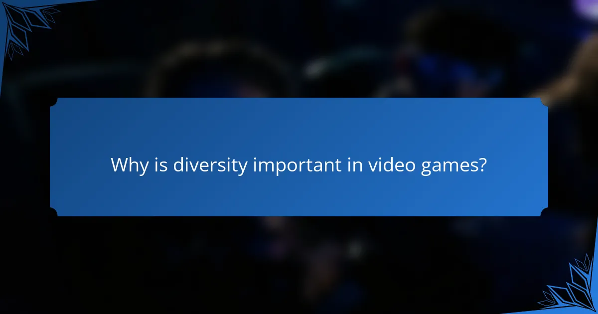 Why is diversity important in video games?